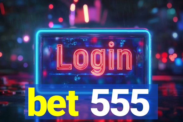 bet 555